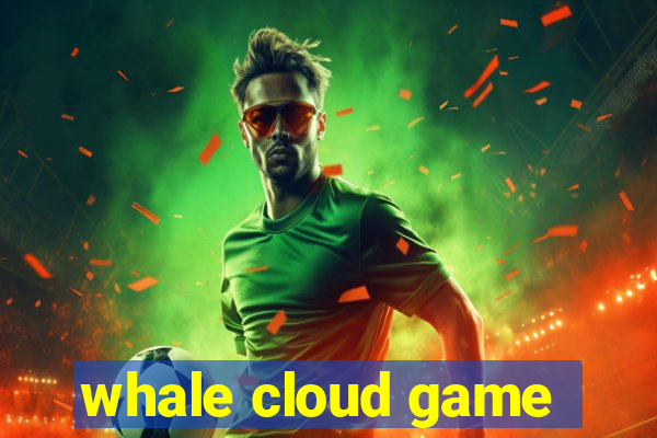 whale cloud game